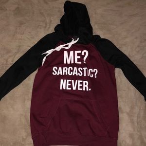 “Me sarcastic? Never.” Hoodie